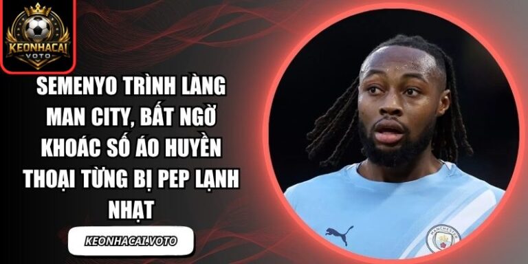 Semenyo trình làng Man City, bất ngờ khoác số áo huyền thoại từng bị Pep lạnh nhạt 8 Semenyo trình làng Man City