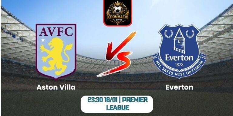 Soi kèo nhận định trận Aston Villa vs Everton (23:30 18/01 | Premier League) 1 Soi kèo nhận định trận Aston Villa vs Everton