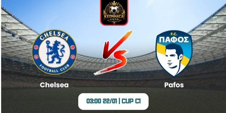Soi kèo nhận định trận Chelsea vs Pafos (03:00 22/01 | Cup C1) 7 Soi kèo nhận định trận Chelsea vs Pafos