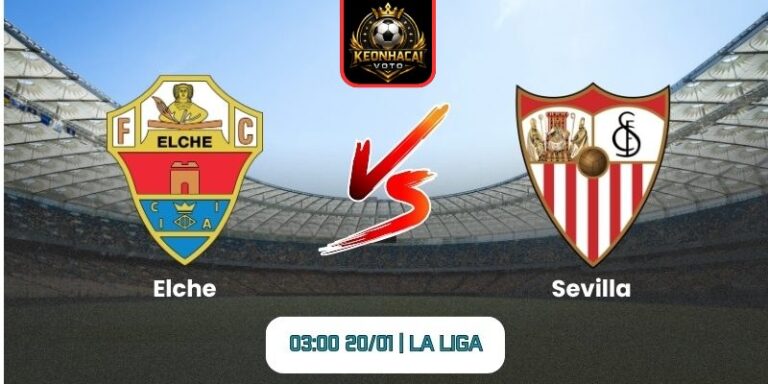 Soi kèo nhận định trận Elche vs Sevilla (03:00 20/01 | La Liga) 9 Soi kèo nhận định trận Elche vs Sevilla