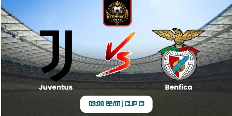 Soi kèo nhận định trận Juventus vs Benfica (03:00 22/01 | Cup C1) 6 Soi kèo nhận định trận Juventus vs Benfica