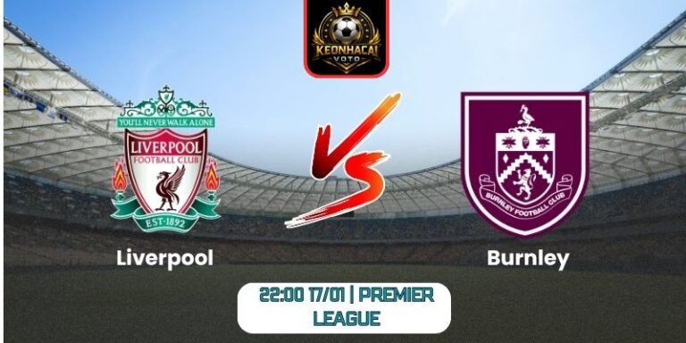 Soi kèo nhận định trận Liverpool vs Burnley (22:00 17/01 | Premier League) 2 Soi kèo nhận định trận Liverpool vs Burnley