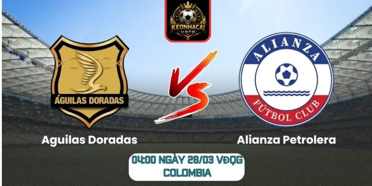 Soi kèo trận Aguilas Doradas vs Alianza Petrolera (04:00 ngày 28/03, VĐQG Colombia) 7 Aguilas Doradas vs Alianza Petrolera