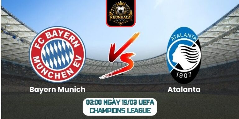 Soi kèo trận Bayern Munich vs Atalanta (03:00 ngày 19/03, UEFA Champions League) 5 Bayern Munich vs Atalanta