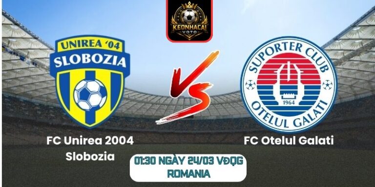 Soi kèo trận FC Unirea 2004 Slobozia vs FC Otelul Galati (01:30 ngày 24/03, VĐQG Romania) 10 FC Unirea 2004 Slobozia vs FC Otelul Galati
