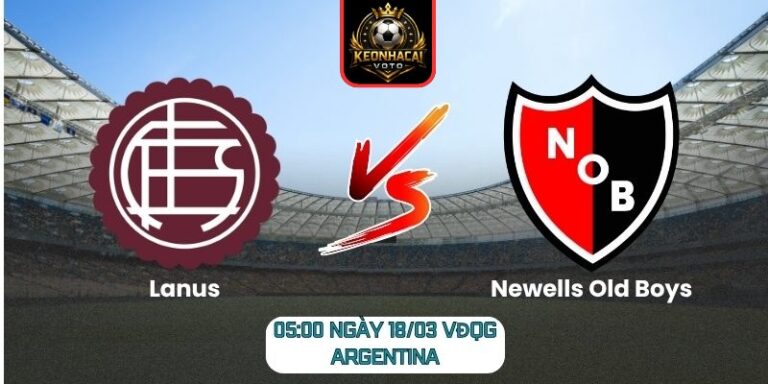 Soi kèo trận Lanus vs Newells Old Boys (05:00 ngày 18/03, VĐQG Argentina) 6 Lanus vs Newells Old Boys