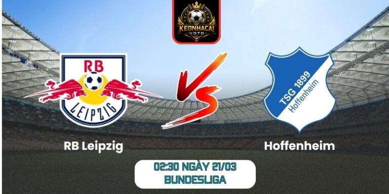 Soi kèo trận RB Leipzig vs Hoffenheim (02:30 ngày 21/03, Bundesliga) 9 RB Leipzig vs Hoffenheim