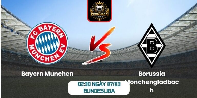 Soi kèo trận Bayern Munchen vs Borussia Monchengladbach (02:30 ngày 07/03, Bundesliga): Chủ nhà chiếm ưu thế 1 Soi kèo trận Bayern Munchen vs Borussia Monchengladbach (02:30 ngày 07/03, Bundesliga)