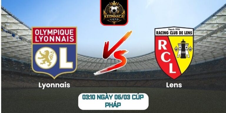 Soi kèo trận Lyonnais vs Lens (03:10 ngày 06/03, Cúp Pháp): Trận đấu cân bằng 3 Soi kèo trận Lyonnais vs Lens (03:10 ngày 06/03, Cúp Pháp)