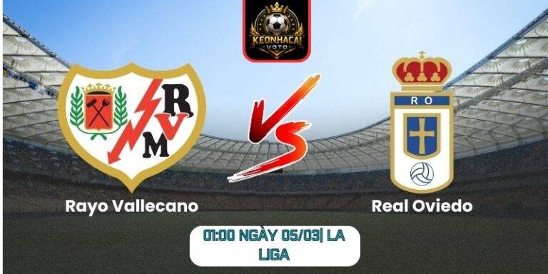 Soi kèo trận Rayo Vallecano vs Real Oviedo (01:00 ngày 05/03| La Liga): Lợi thế nghiêng về chủ nhà 7 Soi kèo trận Rayo Vallecano vs Real Oviedo (01:00 ngày 05/03| La Liga)