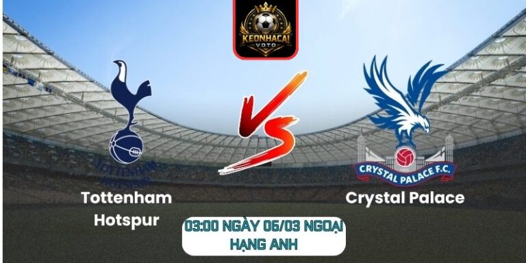 Soi kèo trận Tottenham Hotspur vs Crystal Palace (03:00 ngày 06/03, Ngoại hạng Anh): Lợi thế cho Spurs 4 Soi kèo trận Tottenham Hotspur vs Crystal Palace (03:00 ngày 06/03, Ngoại hạng Anh)