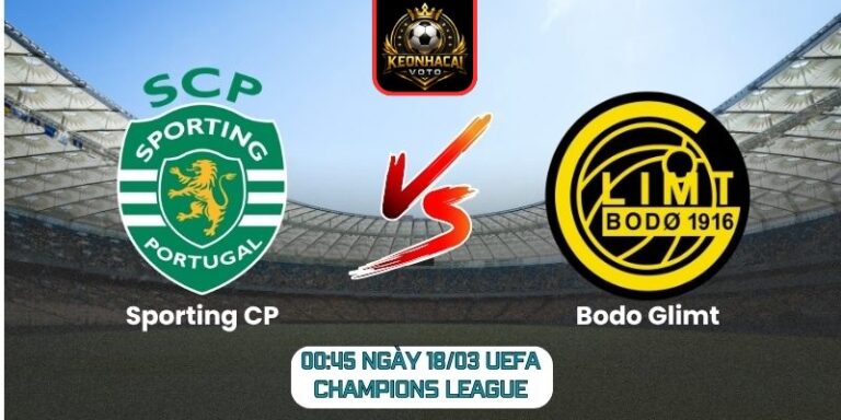 Soi kèo trận Sporting CP vs Bodo Glimt (00:45 ngày 18/03, UEFA Champions League) 8 Sporting CP vs Bodo Glimt