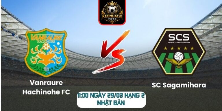 Soi kèo trận Vanraure Hachinohe FC vs SC Sagamihara (11:00 ngày 29/03, Hạng 2 Nhật Bản) 3 Vanraure Hachinohe FC vs SC Sagamihara