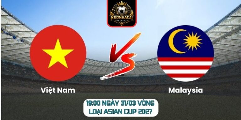 Soi kèo trận Việt Nam vs Malaysia (19:00 ngày 31/03, Vòng loại Asian Cup 2027) 9 Việt Nam vs Malaysia
