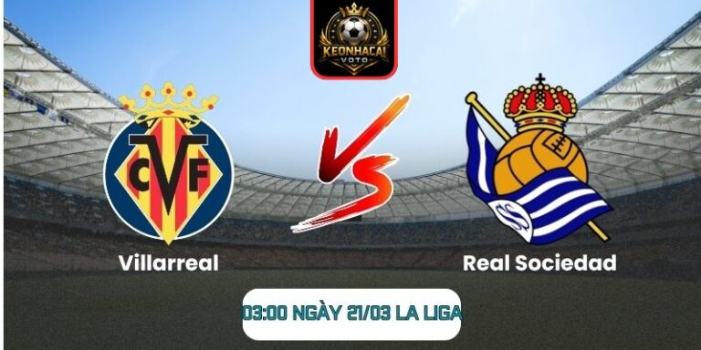 Soi kèo trận Villarreal vs Real Sociedad (03:00 ngày 21/03, La Liga) 8 Villarreal vs Real Sociedad