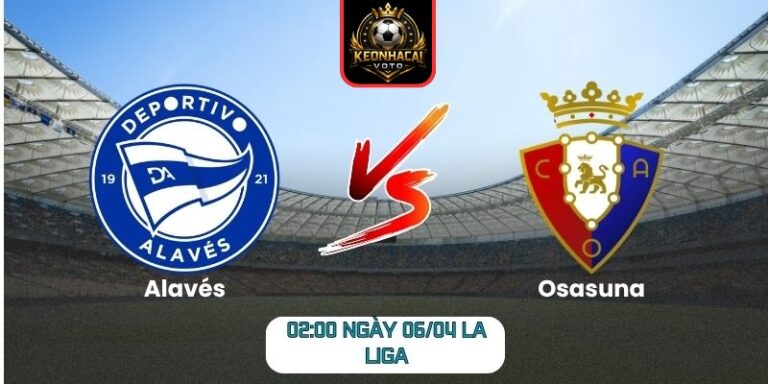 Soi kèo trận Alavés vs Osasuna (02:00 ngày 06/04, La Liga) 6 Alavés vs Osasuna