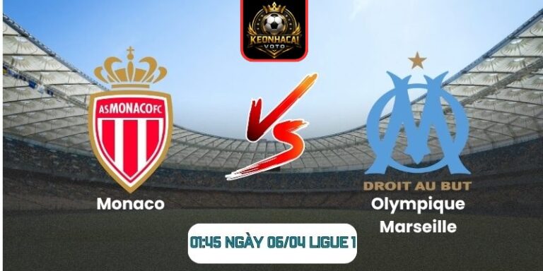 Soi kèo trận Monaco vs Olympique Marseille (01:45 ngày 06/04, Ligue 1) 7 Monaco vs Olympique Marseille