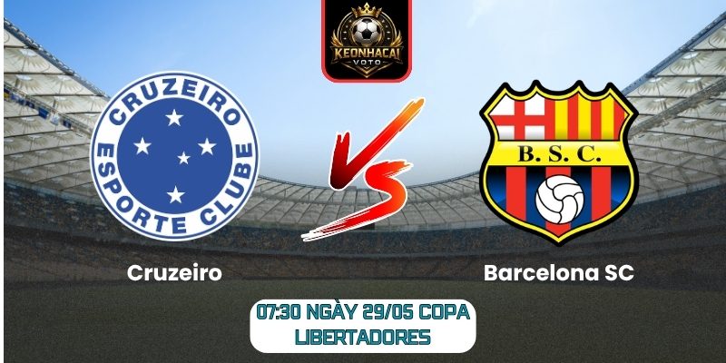 Soi kèo Cruzeiro vs Barcelona SC (07:30 ngày 29/05, Copa Libertadores) 6 Cruzeiro vs Barcelona SC