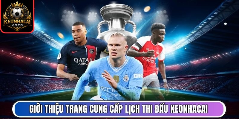 Lịch Thi Đấu 164 Giới thiệu trang cung cấp lịch thi đấu Keonhacai