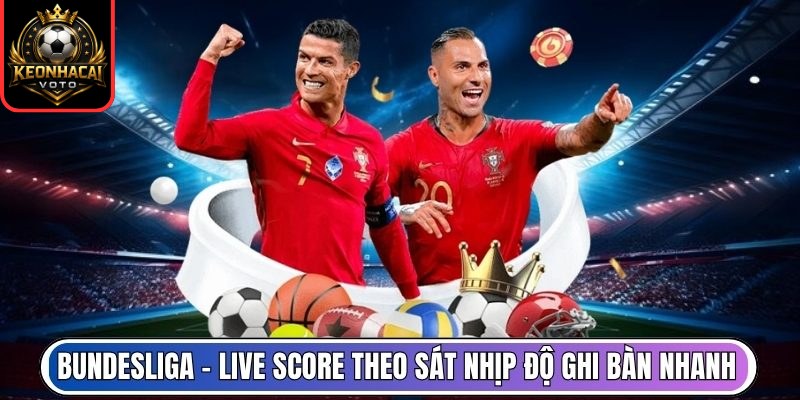 Livescore 239 Bundesliga – Live score theo sát nhịp độ ghi bàn nhanh