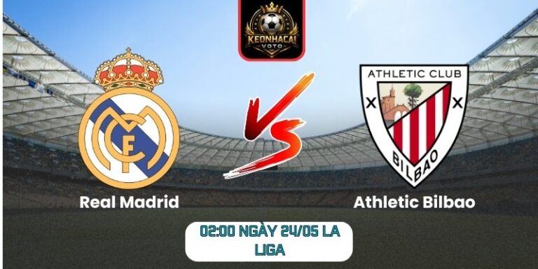 Soi kèo Real Madrid vs Athletic Bilbao (02:00 ngày 24/05, La Liga) 1 Real Madrid vs Athletic Bilbao