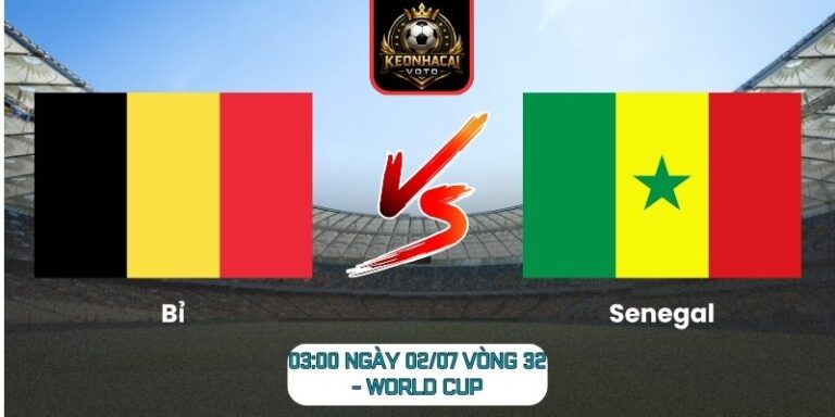 Soi kèo Bỉ vs Senegal 03:00 ngày 02/07 (Vòng 32 - World Cup) 6 Bỉ vs Senegal