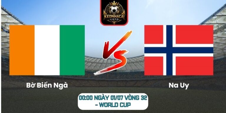Soi kèo Bờ Biển Ngà vs Na Uy 00:00 ngày 01/07 (Vòng 32 - World Cup) 10 Bờ Biển Ngà vs Na Uy