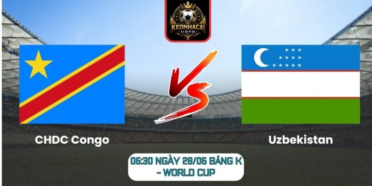 Soi kèo CHDC Congo vs Uzbekistan 06:30 ngày 28/06 (Bảng K - World Cup) 8 CHDC Congo vs Uzbekistan