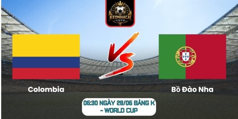 Soi kèo Colombia vs Bồ Đào Nha 06:30 ngày 28/06 (Bảng K - World Cup) 7 Colombia vs Bồ Đào Nha