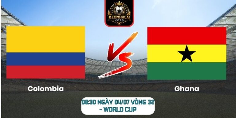 Soi kèo Colombia vs Ghana 08:30 ngày 04/07 (Vòng 32 - World Cup) 9 Colombia vs Ghana