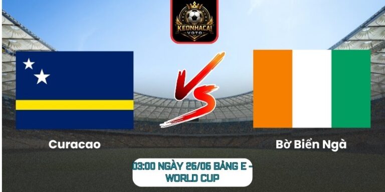 Soi kèo Curacao vs Bờ Biển Ngà 03:00 ngày 26/06 (Bảng E - World Cup) 1 Curacao vs Bờ Biển Ngà