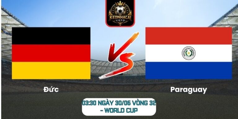 Soi kèo Đức vs Paraguay 03:30 ngày 30/06 (Vòng 32 - World Cup) 2 Đức vs Paraguay