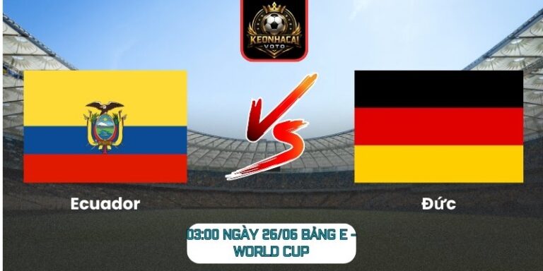 Soi kèo Ecuador vs Đức 03:00 ngày 26/06 (Bảng E - World Cup) 2 Ecuador vs Đức