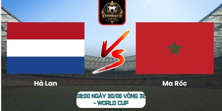 Soi kèo Hà Lan vs Ma Rốc 08:00 ngày 30/06 (Vòng 32 - World Cup) 1 Hà Lan vs Ma Rốc