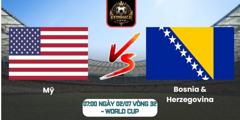 Soi kèo Mỹ vs Bosnia & Herzegovina 07:00 ngày 02/07 (Vòng 32 - World Cup) 5 Mỹ vs Bosnia & Herzegovina