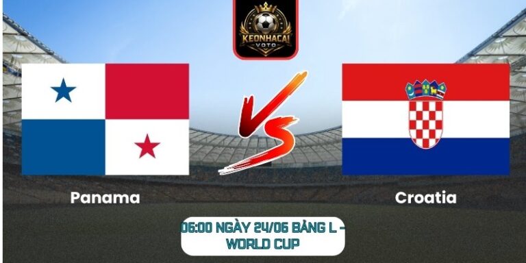 Soi kèo Panama vs Croatia 06:00 ngày 24/06 (Bảng L - World Cup) 10 Panama vs Croatia