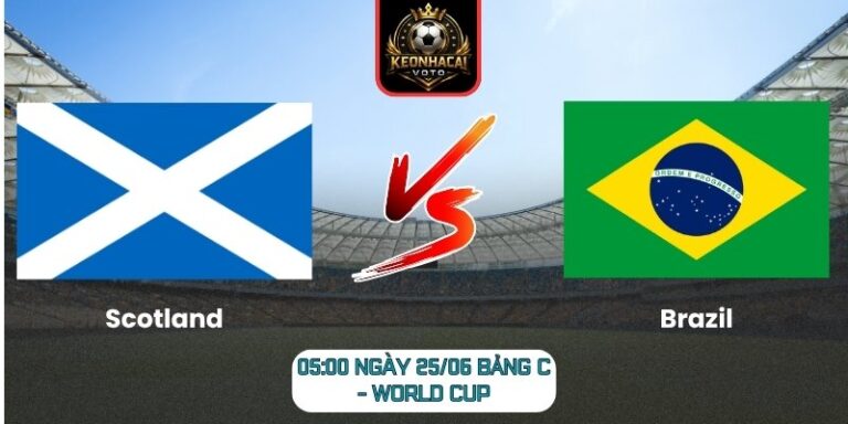 Soi kèo Scotland vs Brazil 05:00 ngày 25/06 (Bảng C - World Cup) 6 Scotland vs Brazil