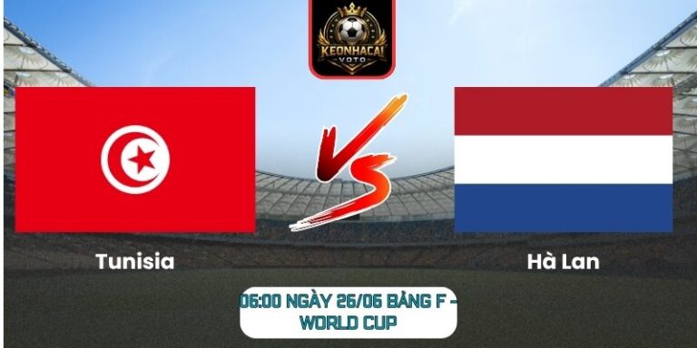 Soi kèo Tunisia vs Hà Lan 06:00 ngày 26/06 (Bảng F - World Cup) 9 Tunisia vs Hà Lan