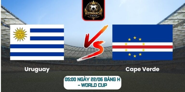 Soi kèo Uruguay vs Cape Verde 05:00 ngày 22/06 (Bảng H - World Cup) 8 Uruguay vs Cape Verde