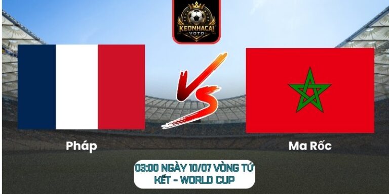 Soi Kèo Pháp vs Ma Rốc 03:00 ngày 10/07 (Vòng Tứ Kết - World Cup) 9 Pháp vs Ma Rốc